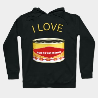 I love Surströmming Hoodie